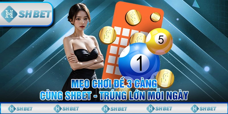 Mẹo Chơi Đề 3 Càng Cùng SHBET - Trúng Lớn Mỗi Ngày