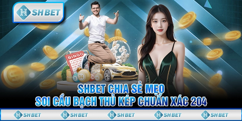 SHBET Chia Sẻ Mẹo Soi Cầu Bạch Thủ Kép Chuẩn Xác 2004