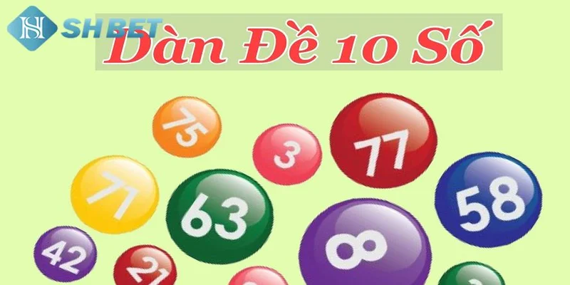 Giới thiệu dàn đề 10 số miễn phí tại SHBET