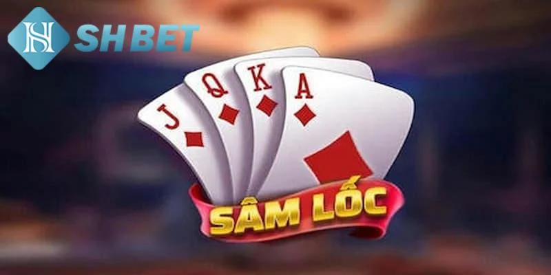 Hướng dẫn chơi sâm lốc