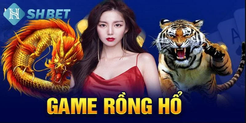 Tổng quan về rồng hổ tại SHBET