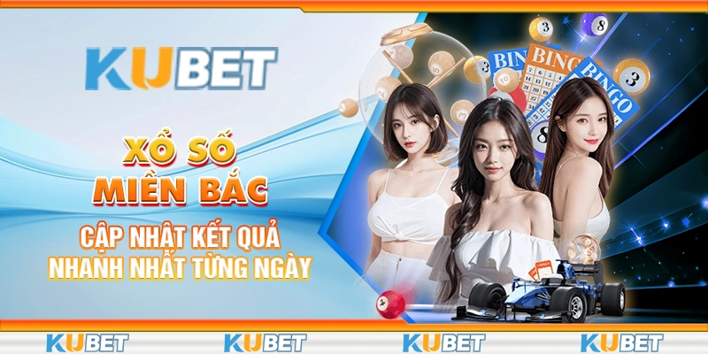 Xổ Số Miền Bắc: Cập Nhật Kết Quả Nhanh Nhất Từng Ngày
