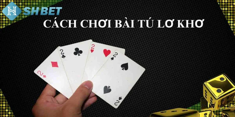 Mẹo cách chơi tú lơ khơ luôn thắng tại SHBET
