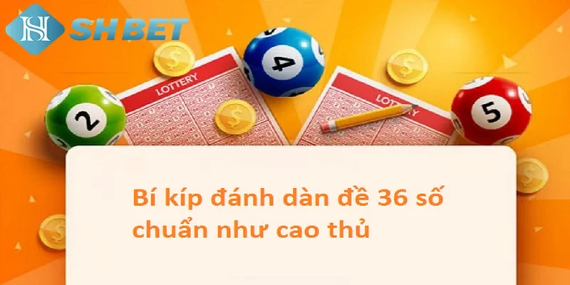 Lợi ích khi áp dụng dàn đề 36 số