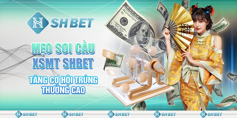 Mẹo Soi Cầu XSMT SHBET - Tăng Cơ Hội Trúng Thưởng Cao