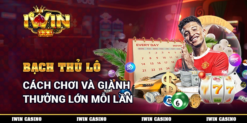 Bạch Thủ Lô - Cách Chơi Và Giành Thưởng Lớn Mỗi Lần