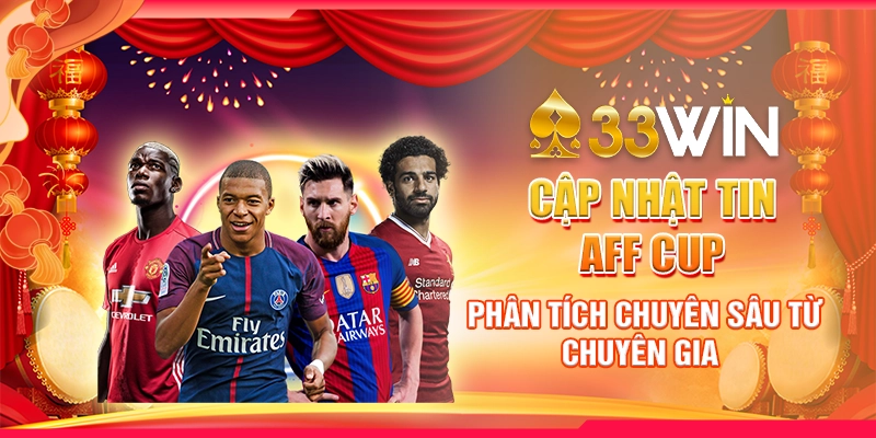 cap-nhat-tin-aff-cup-phan-tich-chuyen-sau-tu-chuyen-gia