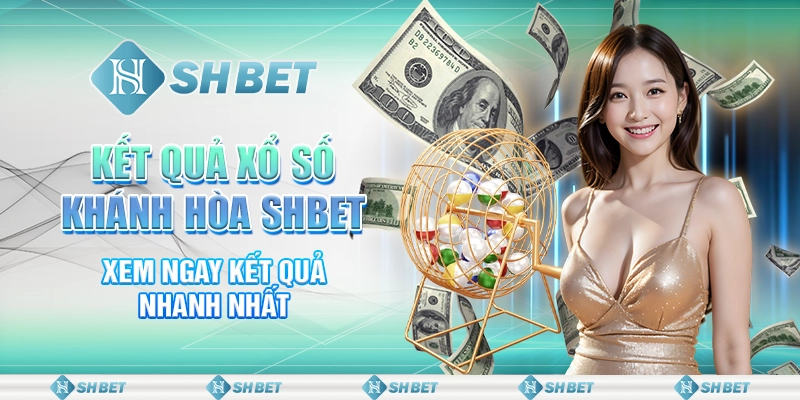 Kết Quả Xổ Số Khánh Hòa SHBET - Xem Ngay Kết Quả Nhanh Nhất