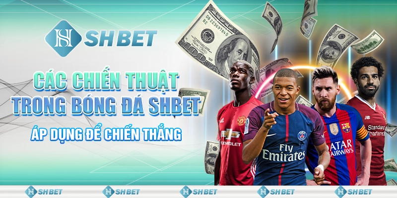 Các Chiến Thuật Trong Bóng Đá SHBET - Áp Dụng Để Chiến Thắng