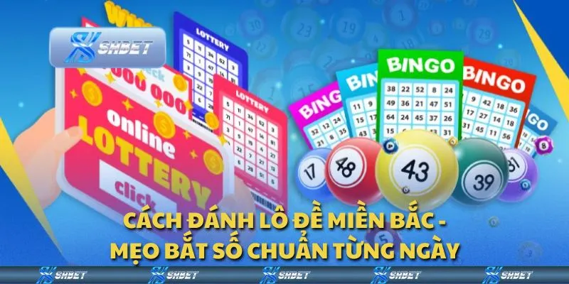 Cách đánh lô đề miền Bắc - Mẹo bắt số chuẩn từng ngày