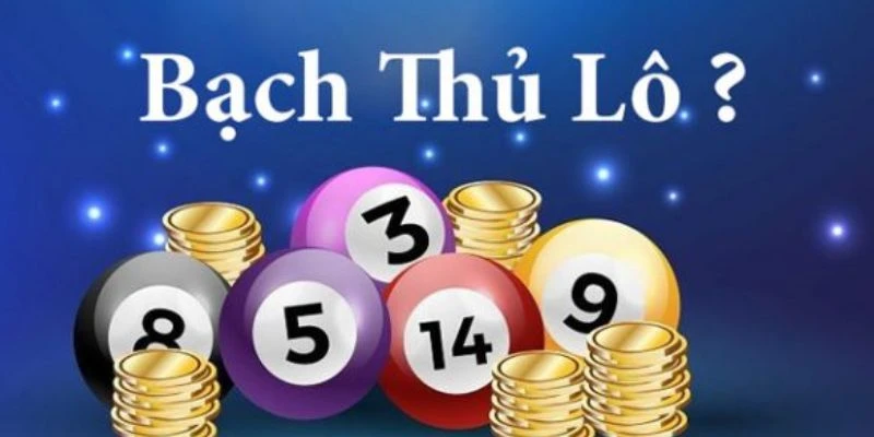 Tìm hiểu về bạch thủ lô