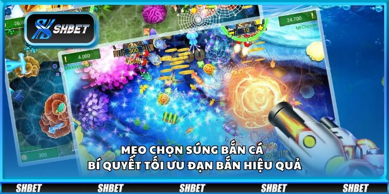 Mẹo chọn súng bắn cá - Bí quyết tối ưu đạn bắn hiệu quả